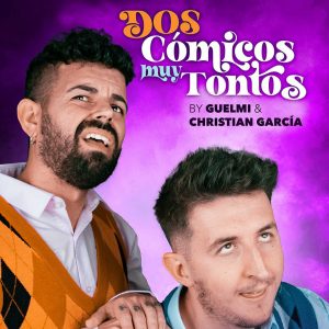 Guelmi y Christian García – «Dos cómicos muy tontos»