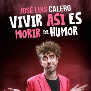 José Luis Calero – «Vivir así es morir de humor»